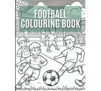 Football Coloring & Activity Book: 72 Pages of Match Day Action, Team Fun and Games for Young Football Fans