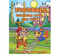 Football Coloring Book: Football Coloring Book For Kids