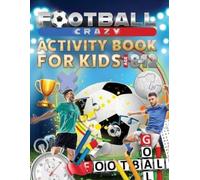 Football Crazy Activity Book For Kids Age 8-12 (Tascabile)