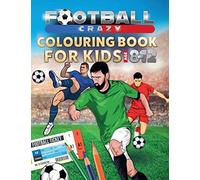 Football Crazy Colouring Book For Kids Age 8-12