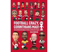 Football Crazy, Corinthians Mad!: The Small World of Headliners, ProStars and MicroStars Figures: No 1