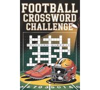 Football Crossword Challenge: 50+ Gridiron-Themed Crossword Puzzles for Teens and Adults | Tackle Brain Training the Fun Way with Football Facts, Legends & Game Day Fun!