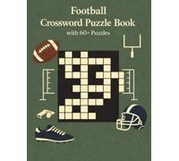 Football Crossword Puzzle Book: 60 Challenging Puzzles to Test Your Soccer Knowledge, Master Football Trivia, and Enjoy Hours of Brain-Boosting Fun