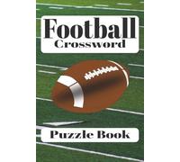 Football Crossword Puzzle Book: Easy to Read Print about Players, Teams, Leagues, and More | 6x9 inches, 110 pages | 50+ Puzzles ... Perfect for Kids, Teens, and Adults
