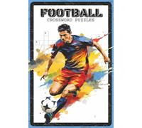 Football Crossword Puzzles: Crossword Puzzles with Easy to Read about Football, Players, Teams and More | 6x9 inches, 120 pages, 60 Puzzles - Gift for Football Fans, Sports Lovers, Puzzle Enthusiasts