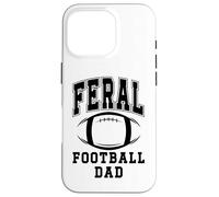 Football Dad Loud Proud Feral Daddy Football Greatest Fan Custodia per iPhone 16 Pro