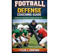 Football defense coaching guide: Teaching kids fundamentals, techniques and team play