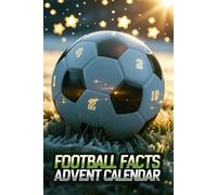 Football Facts Advent Calendar: A Daily Dose of Soccer Trivia, Legends, and History