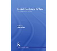 Football Fans Around the World - Sean Brown - Routledge, 2008