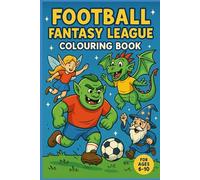 Football Fantasy League Colouring Book (for ages 6-10)