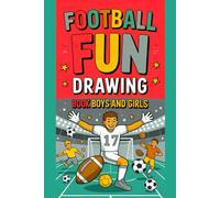 Football Fun Drawing Book for Boys and Girls: Creative Sports Coloring & Drawings Activity Book | Perfect for Kids Who Love Football, Fun, and Art