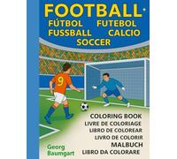 FOOTBALL FÚTBOL FUTEBOL FUSSBALL CALCIO SOCCER: Coloring book - Livre de coloriage - Libro de colorear - Livro de colorir - Malbuch - Libro da colorare