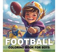 Football Gifts for Boys 8-12: Fun American Football Coloring Book for Kids 8-12 with Cute Sports Team Designs to Inspire Creativity