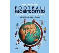 Football globetrotters. Calciatori nati con la valigia
