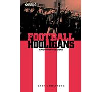 Football Hooligans: Knowing the Score: v. 43
