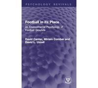 Football in its Place: An Environmental Psychology of Football Grounds