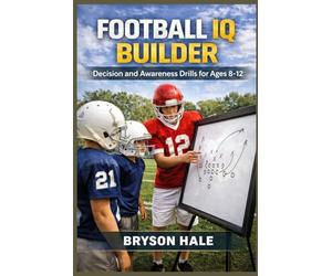 Football IQ Builder: Decision and Awareness Drills for Ages 8-12
