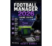 Football Manager 2026 Game Guide: Strategic Systems, Squad Architecture, and Decision-Making for Sustained Success in FM26