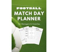 Football Match Day Planner: For grassroots coaches and managers including pitch outline, results, index & more