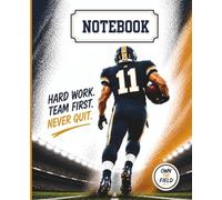 Football Notebook: Hard Work. Team First. Never Quit.
