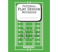 Football Play Design Notebook: Create Your Own Football Plays, Formations & Strategies