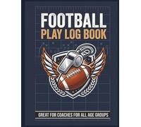 Football Play Logbook: Great For Coaches, Staff and Players