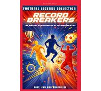 Football Record Breakers: The biggest achievements of the modern game