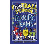 Football School Terrific Teams: 50 True Stories of Football's Greatest Sides