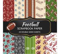 Football Scrapbook Paper: 20 Sheets Double Sided Color, Decoupage, Junk Journal & DIY Projects, Decorative Craft Paper Pad for Scrapbooking
