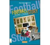 Football story. Musei e mostre del calcio nel mondo