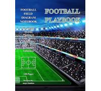 Football Training Field Diagram Notebook: 120 Pages for Play Design, Strategy Planning & Game Notes | Perfect for Coaches, Players & Football Enthusiasts