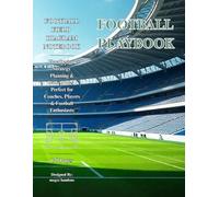 Football Training Field Diagram Notebook: 120 Pages for Play Design, Strategy Planning & Game Notes | Perfect for Coaches, Players & Football Enthusiasts