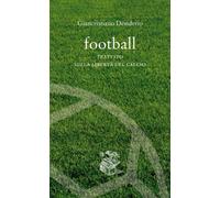 Football. Trattato sulla libertà del calcio - 2020 - Liberilibri