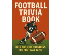 Football Trivia Book: Over 600 Quiz Questions for Football Fans