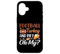 Football Turkey And Pie Oh My Funny Thanksgiving Thankful Custodia per iPhone 16