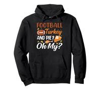 Football Turkey And Pie Oh My Funny Thanksgiving Thankful Felpa con Cappuccio