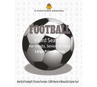 FOOTBALL Word Search For Adults, Seniors & Teens Large Print Edition: A hat trick of Formats: 3,000 Football-Related Words Sorted Randomly, Alphabetically, and by Word Length