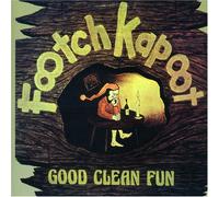 FOOTCH KAPOOT - Good Clean Fun
