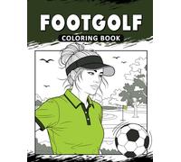 Footgolf Coloring Book: The Activity Book for Footgolf Lovers