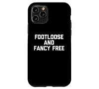 Footloose & Fancy Free - Divertente detto sarcastico Custodia per iPhone 11 Pro