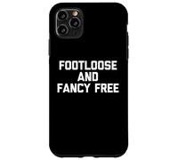 Footloose & Fancy Free - Divertente detto sarcastico Custodia per iPhone 11 Pro Max