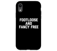 Footloose & Fancy Free - Divertente detto sarcastico Custodia per iPhone XR