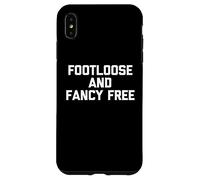 Footloose & Fancy Free - Divertente detto sarcastico Custodia per iPhone XS Max