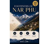 Footpaths of Nar Phu: Ancient Settlements, Alpine Routes, Kang La Pass & Daily Trek Planning