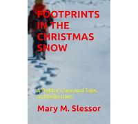 FOOTPRINTS IN THE CHRISTMAS SNOW: A Trekker’s Seasonal Tales and Reflections