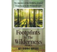 Footprints in the Wilderness (Volume 1): The Journey of the Children of Israel From Egypt to the Promised Land