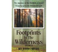 Footprints in the Wilderness (Volume 3): The Journey of the Children of Israel From Egypt to the Promised Land