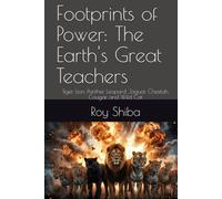 Footprints of Power: The Earth's Great Teachers: Tiger, Lion, Panther, Leopard, Jaguar, Cheetah, Cougar, and Wild Cat