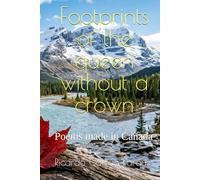 Footprints of the queen without a crown: Poems made in Canada