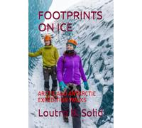 FOOTPRINTS ON ICE: ARCTIC AND ANTARCTIC EXPEDITION WALKS